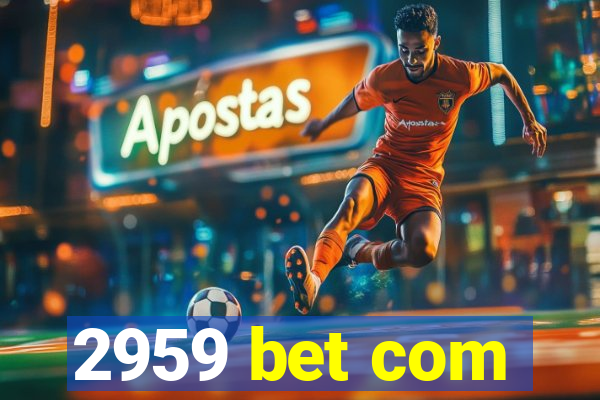 2959 bet com